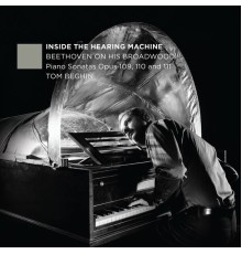 Tom Beghin - Inside the Hearing Machine - Beethoven on His Broadwood