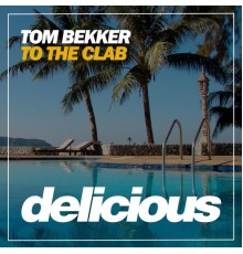 Tom Bekker - To the Clab