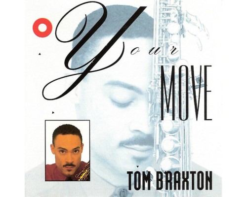 Tom Braxton - Your Move