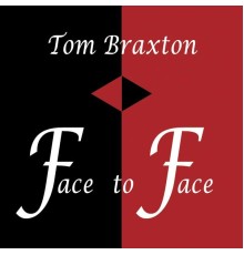 Tom Braxton - Face to Face