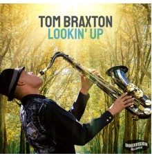 Tom Braxton - Lookin' Up