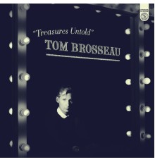 Tom Brosseau - Treasures Untold