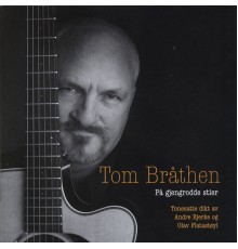 Tom Bråthen - På Gjengrodde Stier