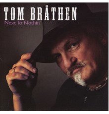 Tom Bråthen - Next to Nothin'