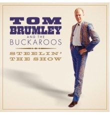 Tom Brumley & The Buckaroos - Steelin' the Show