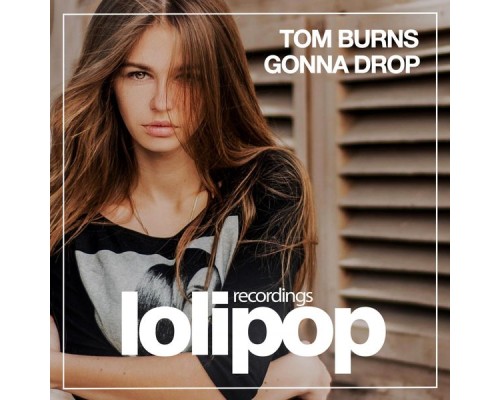 Tom Burns - Gonna Drop