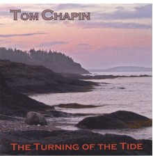 Tom Chapin - The Turning Of The Tide