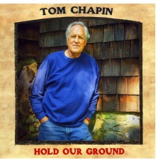 Tom Chapin - Hold Our Ground