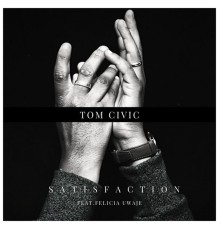 Tom Civic - SATISFACTION (Single Version)