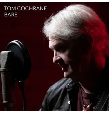 Tom Cochrane - Bare