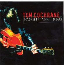 Tom Cochrane - Ragged Ass Road