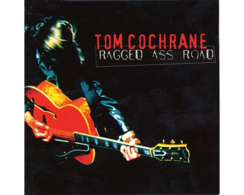 Tom Cochrane - Ragged Ass Road