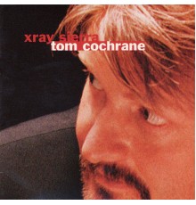 Tom Cochrane - Xray Sierra