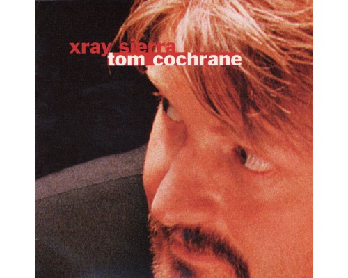 Tom Cochrane - Xray Sierra