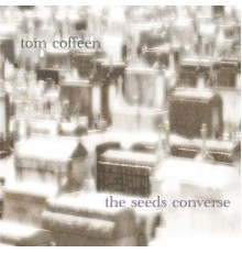 Tom Coffeen - The Seeds Converse