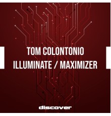 Tom Colontonio - Illuminate / Maximizer