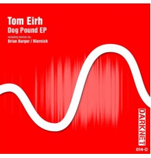 Tom Eirh - Dog Pound EP