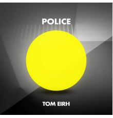 Tom Eirh - Police (Original Mix)