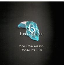 Tom Ellis - You Shaped