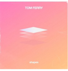 Tom Ferry - shapes