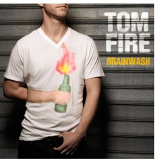 Tom Fire - Brainwash - EP