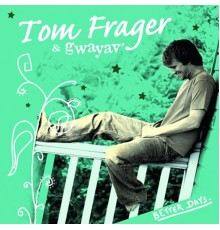 Tom Frager - Better Days