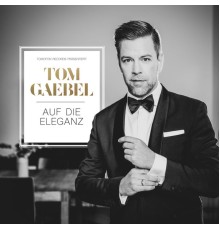 Tom Gaebel - Auf die Eleganz