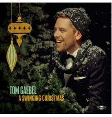 Tom Gaebel - A Swinging Christmas