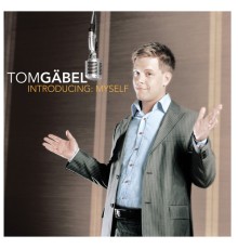 Tom Gaebel - Introducing: Myself