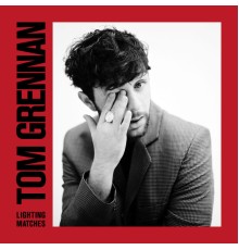 Tom Grennan - Lighting Matches (Deluxe)