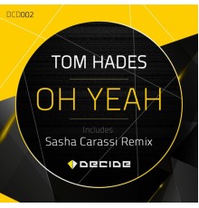 Tom Hades - Oh Yeah