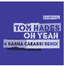 Tom Hades - Oh Yeah