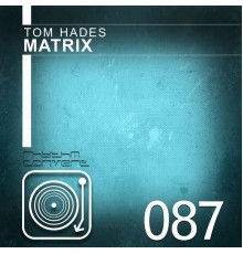 Tom Hades - Matrix EP (Original Mix)