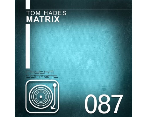 Tom Hades - Matrix EP (Original Mix) Tom Hades - Matrix EP (Original Mix)