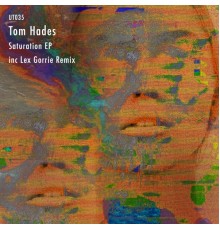 Tom Hades - Saturation EP