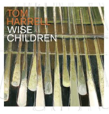 Tom Harrell - Wise Children