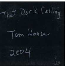 Tom House - That Dark Calling