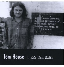 Tom House - Inside These Walls