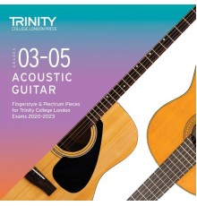 Tom J Walker & Simon Hurley - Grades 3-5 Acoustic Guitar Fingerstyle & Plectrum Pieces for Trinity College London Exams 2020-2023