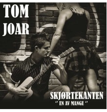 Tom Joar - Skjørtekanten