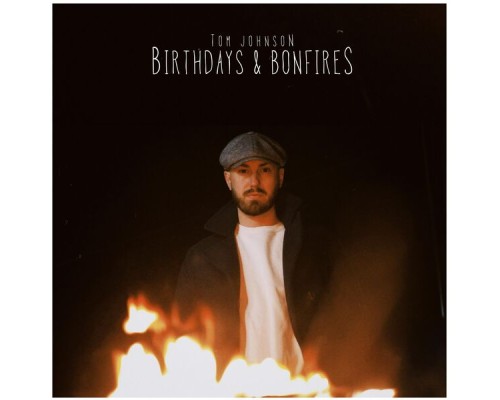 Tom Johnson - Birthdays & Bonfires