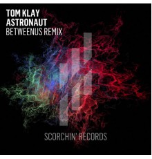 Tom Klay - Astronaut (BetweenUs Remix)