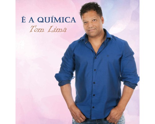 Tom Lima - É a Química