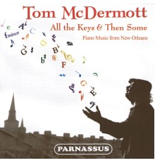 Tom McDermott - All the Keys & Then Some (Piano Music from New Orleans)