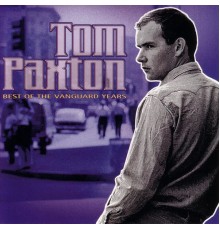 Tom Paxton - Best Of The Vanguard Years