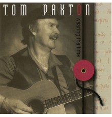 Tom Paxton - Wearing The Time