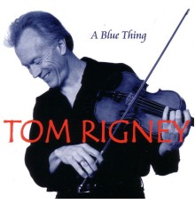 Tom Rigney - A Blue Thing