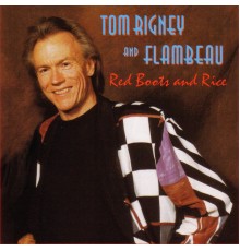 Tom Rigney And Flambeau - Red Boots And Rice