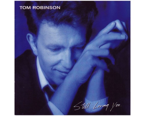 Tom Robinson - Still Loving You