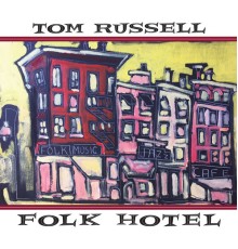 Tom Russell - Folk Hotel